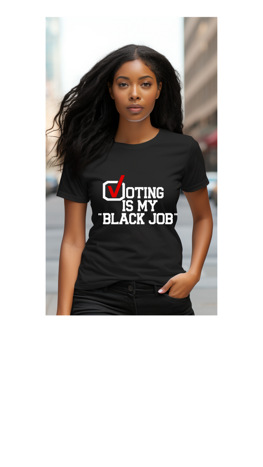 T-Shirt "Voting is My Black Job"